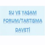 SU VE YAŞAM FORUM/TARTIŞMA DAVETİ