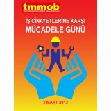 3 MART TMMOB İŞ CİNAYETLERİNE KARŞI MÜCADELE GÜNÜ