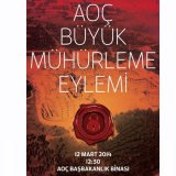 AOÇ BÜYÜK MÜHÜRLEME EYLEMİ