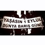 1 EYLÜL DÜNYA BARIŞ GÜNÜ 