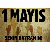 1 MAYIS EMEK VE DAYANIŞMA GÜNÜ KUTLU OLSUN