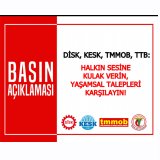DİSK-KESK-TMMOB-TTB: HALKIN SESİNE KULAK VERİN,YAŞAMSAL TALEPLERİ KARŞILAYIN!