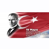 19 MAYIS ATATÜRK`Ü ANMA, GENÇLİK VE SPOR BAYRAMI KUTLU OLSUN!