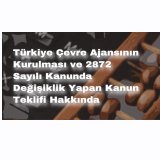 TÜRKİYE ÇEVRE AJANSININ KURULMASI VE 2872 SAYILI KANUNDA DEĞİŞİKLİK YAPAN KANUN TEKLİFİ HAKKINDA