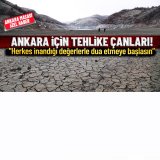 Ankara için su uyarısı: `Böyle giderse Mart ayını göremeyiz`