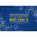 MÜHENDİS, MİMAR VE ŞEHİR PLANCILARI İÇİN 2022 YILI ASGARİ ÜCRETİ 7850 TL OLARAK BELİRLENDİ