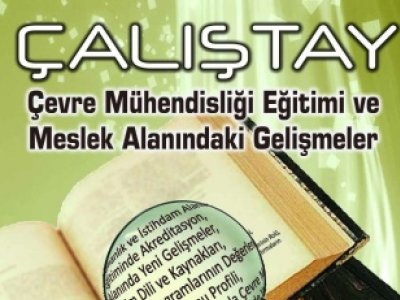 ÇMO ÇEVRE MÜHENDİSLİĞİ EĞİTİMİ VE MESLEK ALANINDAKİ GELİŞMELER ÇALIŞTAYI 