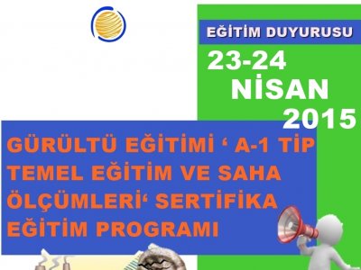 ` GÜRÜLTÜ EĞİTİMİ  A-1 TİP TEMEL EĞİTİM VE SAHA ÖLÇÜMLERİ SERTİFİKA EĞİTİM PROGRAMI `