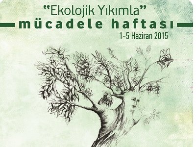 EKOLOJİK YIKIMLA MÜCADELE HAFTASI