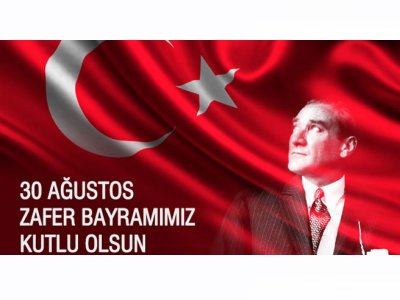 30 AĞUSTOS ZAFER BAYRAMIMIZ KUTLU OLSUN