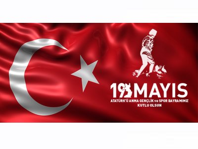 19 MAYIS ATATÜRK`Ü ANMA, GENÇLİK VE SPOR BAYRAMIMIZ KUTLU OLSUN!