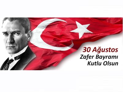 30 AĞUSTOS ZAFER BAYRAMINIZ KUTLU OLSUN