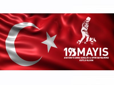 19 MAYIS ATATÜRKÜ ANMA GENÇLİK VE SPOR BAYRAMIMIZ KUTLU OLSUN