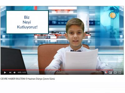 5 HAZİRAN DÜNYA ÇEVRE GÜNÜ` NDE ÇOCUKLARIMIZIN HABER BÜLTENİ