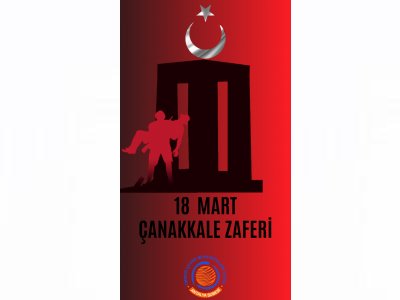 ÇANAKKALE ZAFERİNİN 105. YILDÖNÜMÜ KUTLU OLSUN