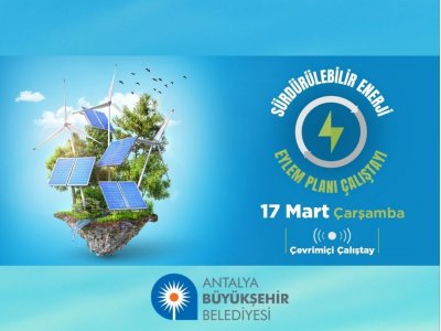  ANTALYA BÜYÜKŞEHİR BELEDİYESİ SÜRDÜRÜLEBİLİR ENERJİ VE İKLİM EYLEM PLANI ÇALIŞTAYINA KATILDIK