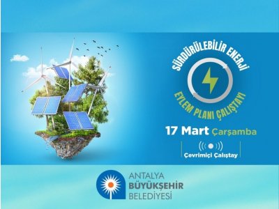  ANTALYA BÜYÜKŞEHİR BELEDİYESİ SÜRDÜRÜLEBİLİR ENERJİ VE İKLİM EYLEM PLANI ÇALIŞTAYINA KATILDIK