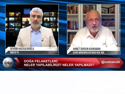 DOĞA FELAKETLERİ... NELER YAPILABİLİRDİ, NELER YAPILMADI?