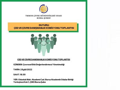 ÇED VE ÇEVRE DANIŞMANLIK KOMİSYONU TOPLANTISI GERÇEKLEŞTİRİLECEKTİR.