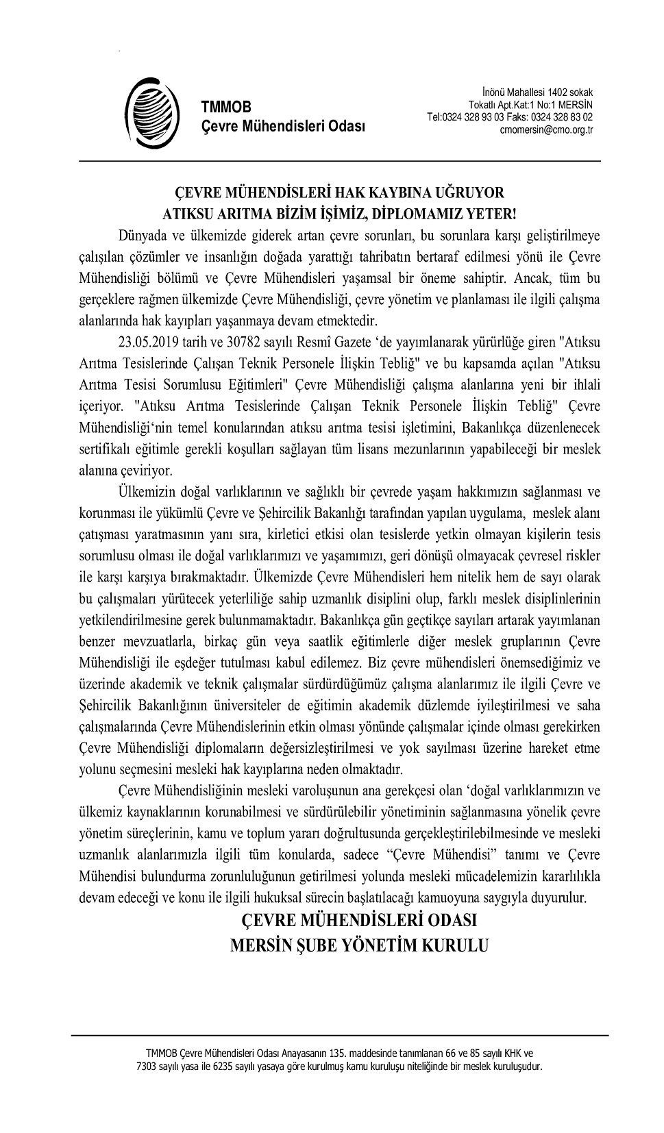 ÇEVRE MÜHENDİSLERİ HAK KAYBINA UĞRUYOR
ATIKSU ARITMA BİZİM İŞİMİZ, DİPLOMAMIZ YETER!
